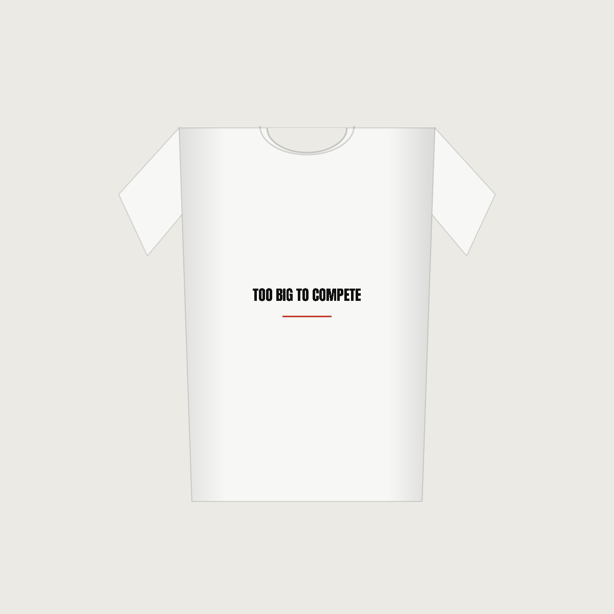 Too Big To Compete — Unisex Staple T-Shirt