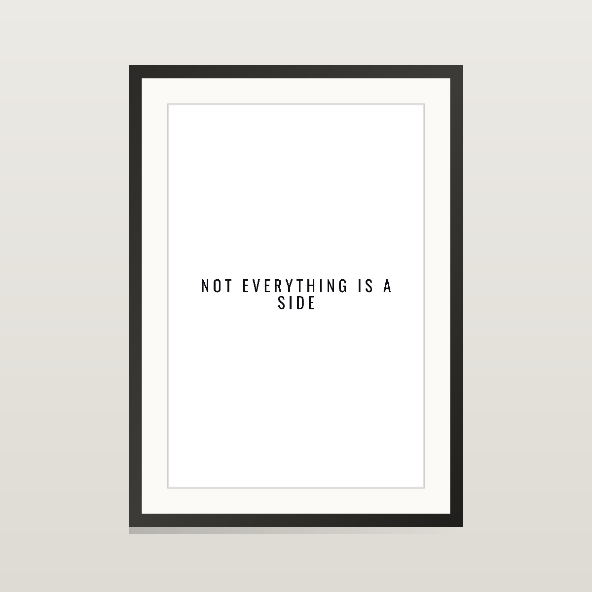 Not Everything Is A Side — Matte Poster 12″×18″